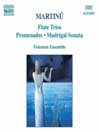 MARTINU: Flute Trios / Promenades / Madrigal Sonata